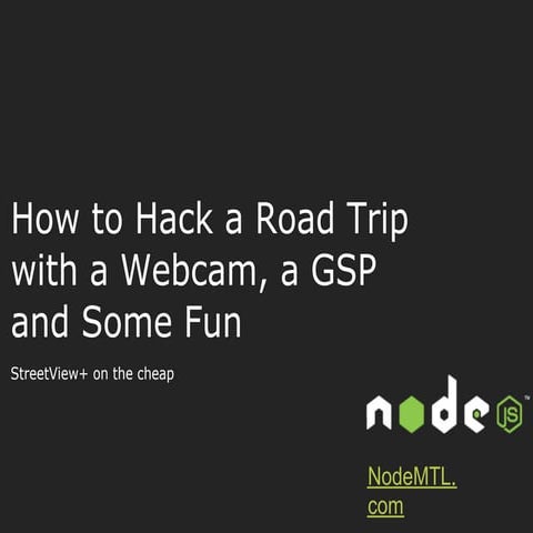 How to Hack a Road Trip  with a Webcam, a GSP and Some Fun with Node