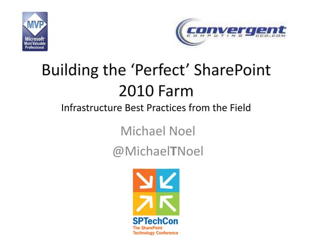 SPTechCon SFO 2012 - Building the Perfect SharePoint 2010 Farm by Michael Noel