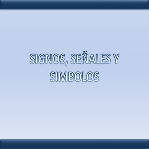 SIGNOS, SEÑALES Y SIMBOLOS