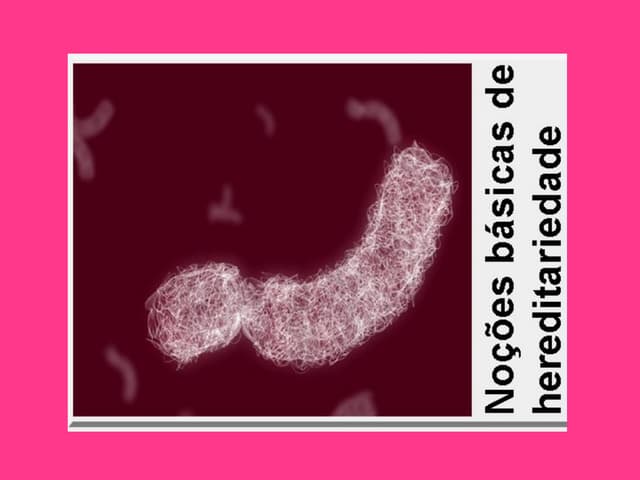 Noções básicas de hereditariedade