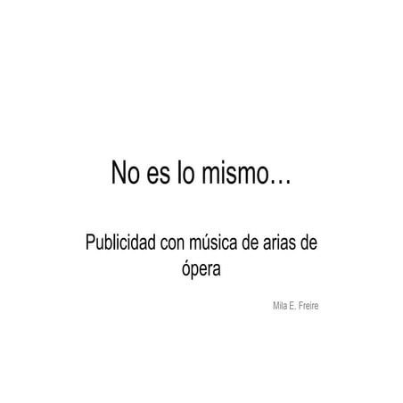 No es lo mismo,  arias de opera en anuncios