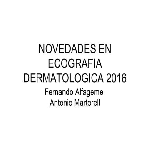 NOVEDADES EN ECOGRAFIA DERMATOLÓGICA 2016