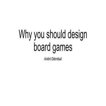 Why you should make board games?