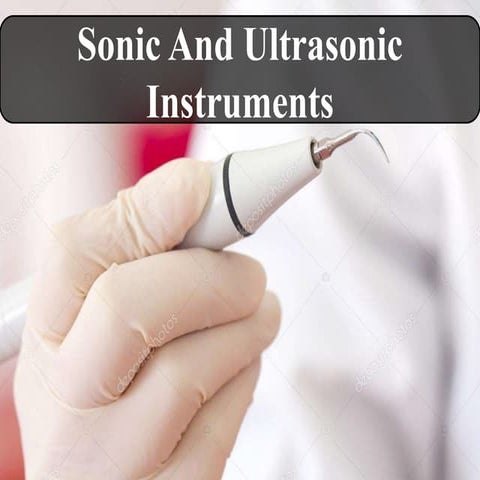 Sonic and ultrasonic instrument in periodontology | PPTX