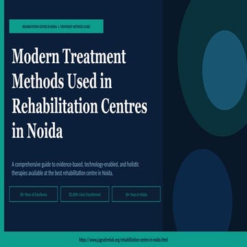 Modern Treatment Methods Used in Rehabilitation Centres in Noida | PPTX