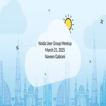 Noida User Group March 21 2025 Naveen Gabrani.pptx