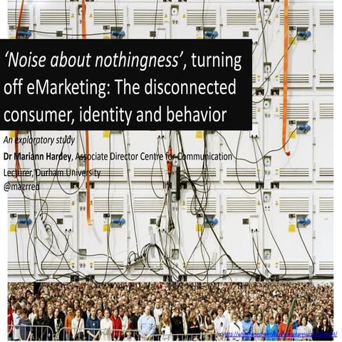 Noise about nothingness - the Disconnected consumer