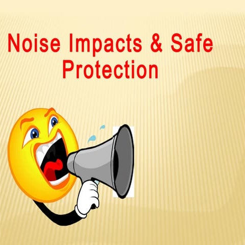 Noise impact and.safe protection 