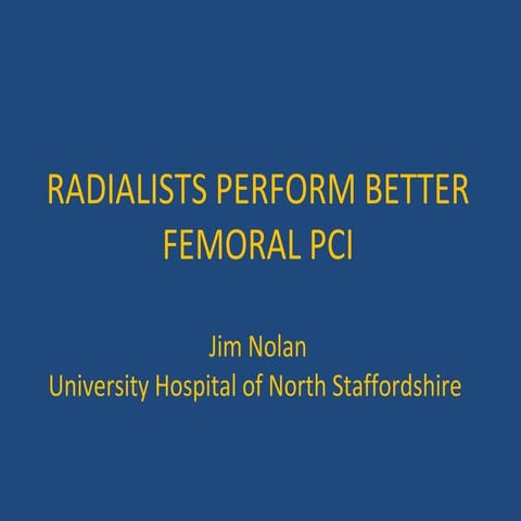 Nolan J - AIMRADIAL 2014 - Radialists and femoral access
