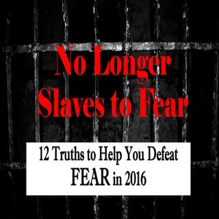 No Longer Slaves to Fear- 12 Powerf...