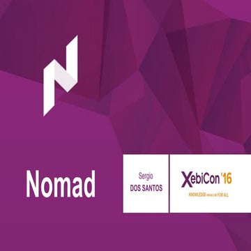 XebiCon'16 : A la découverte de Nomad d'Hashicorp. Par Sergio Dos Santos, Dév...