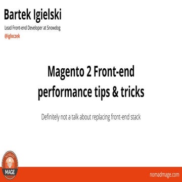 Magento 2 Front-end performance tips & tricks - Nomadmage September 2017