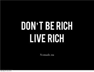 Don't be rich, Live rich - One year on the road - The good and the bad