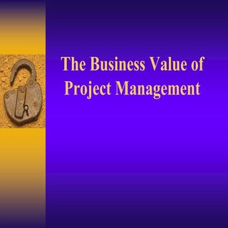 The Business Value Of Project Manag...