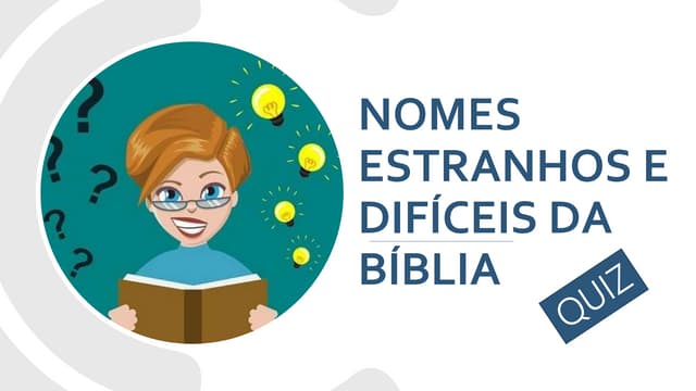 Nomes estranhos da Biblia (Quiz) | PPTX