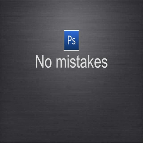 No mistakes