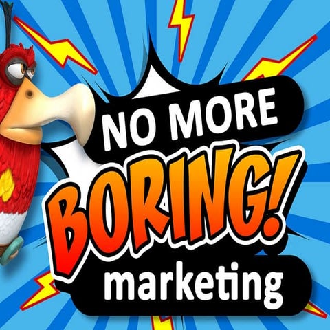 No more BORING marketing!