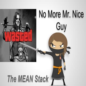 No More Mr. Nice Guy   The MEAN Stack