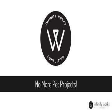 No More Pet Projects