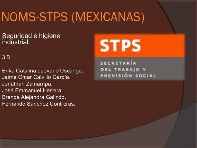 Normas oficiales Mexicanas (STPS) seguridad e higiene. Normas oficiales Mexicanas (STPS) seguridad e higiene.