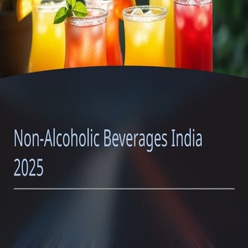 Non-Alcoholic Beverages India 2025: Emerging Segments & Growth Drivers