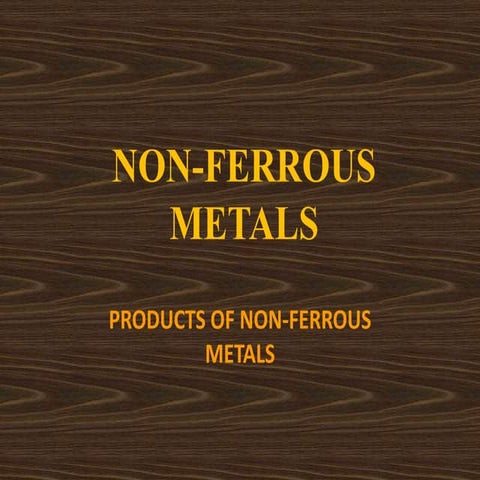 Non ferrous metals | PPTX