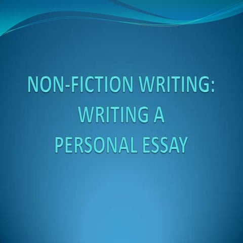 Non fiction writing writing a personal essay | PPT