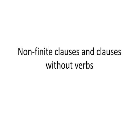 Non finite clauses and clauses without verbs chapter 13