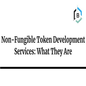 Non-Fungible Token Development Services What They Are.pdf