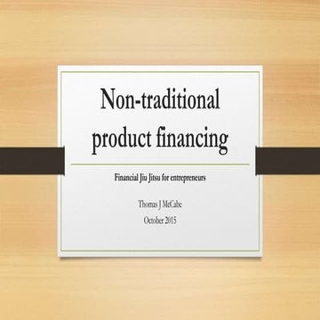 Non Traditional Product Financing