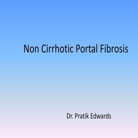 Non cirrhotic portal fibrosis | PPTX