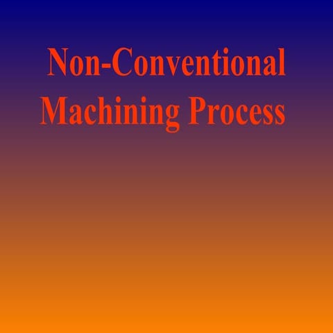 Non Conventional Maching Process, EDM, WEDM.ppt