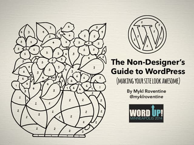 The Non-Designer’s Guide to WordPress (Making Your Site Look Awesome)