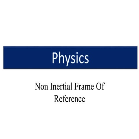 Non inertial frame of reference