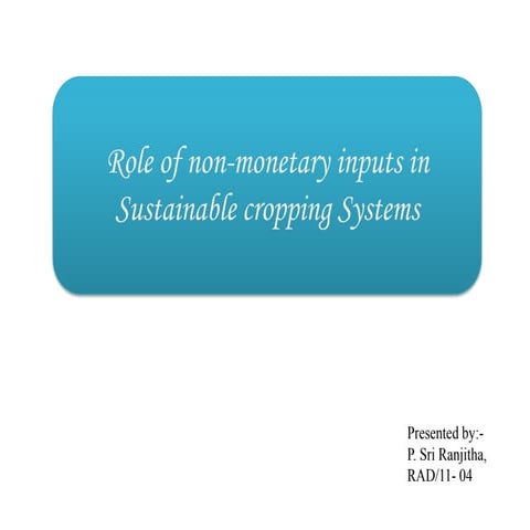 Role of non monetary inputs 