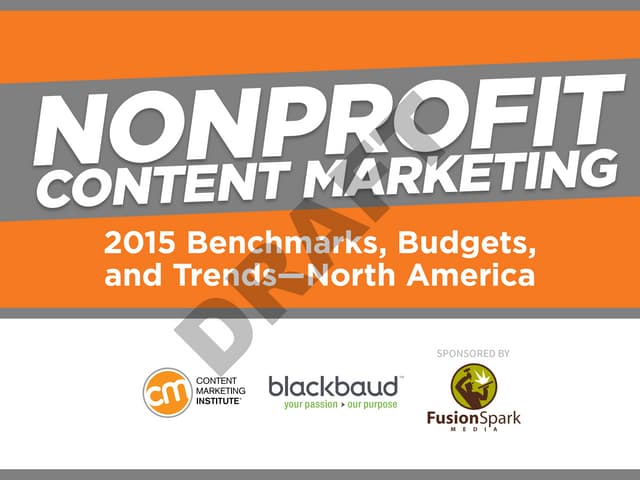 Nonprofit Content Marketing - 2015 Benchmarks, Budgets and Trends - North Ame...