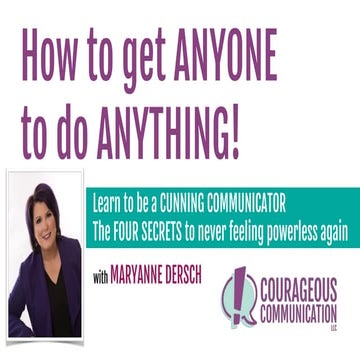 How to get anyone to do anything: four secrets to never feeling powerless again
