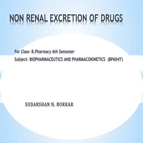NON RENAL EXCRETION OF DRUGS HDDI DKJKIKD KDKDK | PPTX