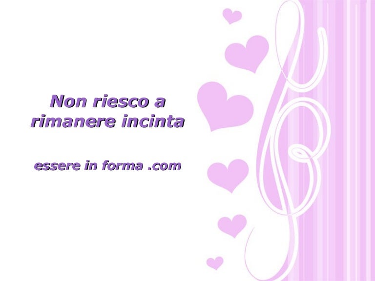 Non Riesco A Rimanere Incinta Forum 2021