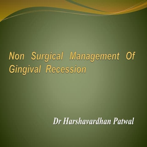 Non surgical management of   gingival  recession- Dr Harshavardhan Patwal