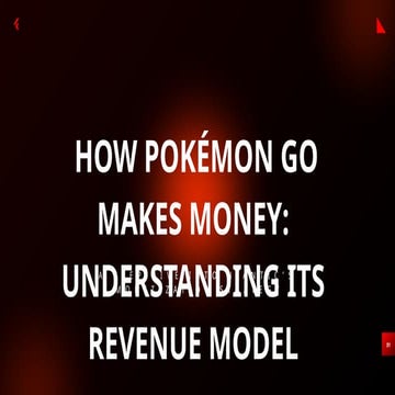 How does Pokémon GO generate billions in revenue? | PPTX
