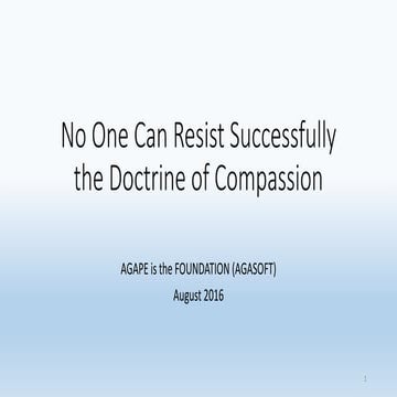  To my siblings -- No One Can Resist Successfully the Doctrine of Compassion