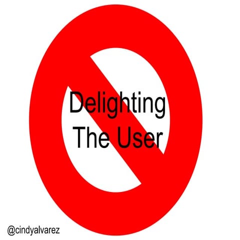 No one cares about delighting the user