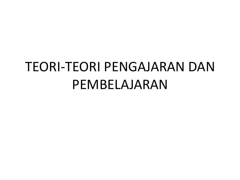 Teori Teori Pengajaran Dan Pembelajaran
