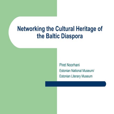 Networking the Cultural Heritage of the Baltic Diaspora (Piret Noorhani)