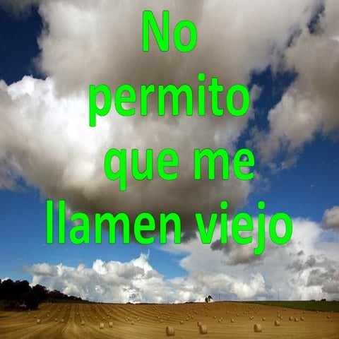 NO PERMITAS QUE TE LLAMEN VIEJO