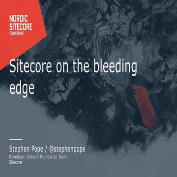 Stephen Pope - Sitecore on the bleeding edge