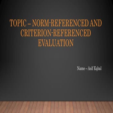 Norm referenced and criterion-referenced evaluation
