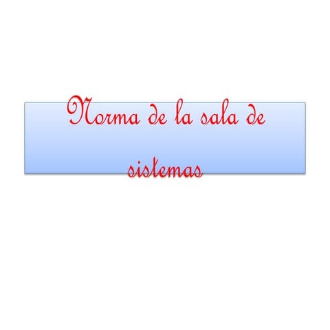 Norma de la sala de sistemas
