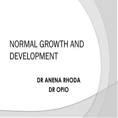 Normal Growth and Development DR ANENA AND DR OPIO.ppt